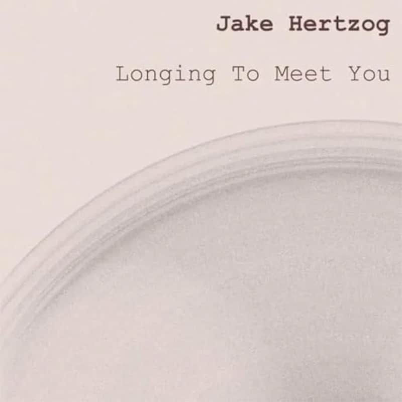 Jake Hertzog  Longing to Meet You