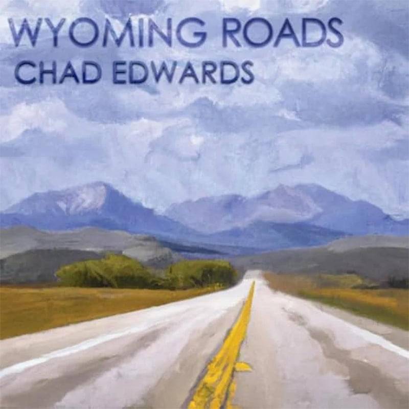 Chad Edwards  WYOMING ROADS