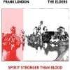 Frank London and The Elders  Spirit Stronger Than Blood