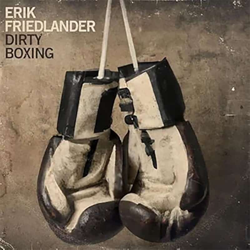 Erik Friedlander  Dirty Boxing