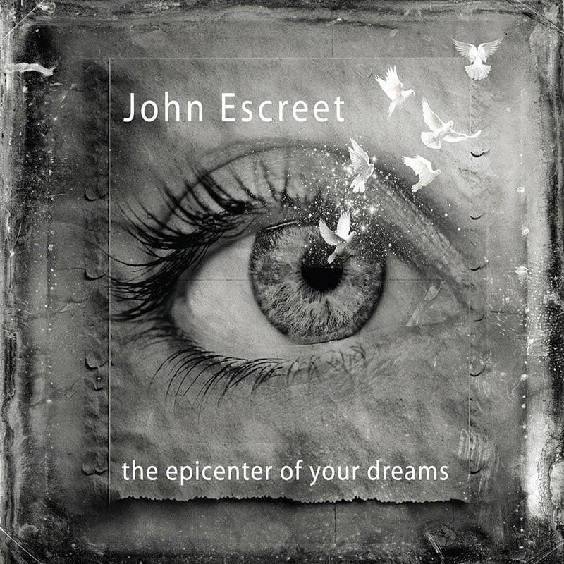 John Escreet  the epicenter of your dreams