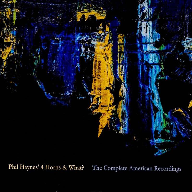 Phil Haynes  4 Horns & What?  The Complete American Recordings (3 CDs)
