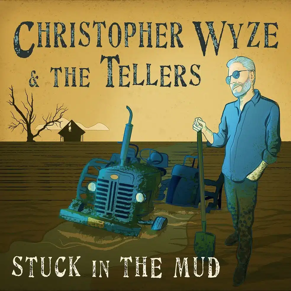 Christopher Wyze & The Tellers  Stuck In The Mud