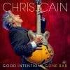 Chris Cain  Good Intentions Gone Bad