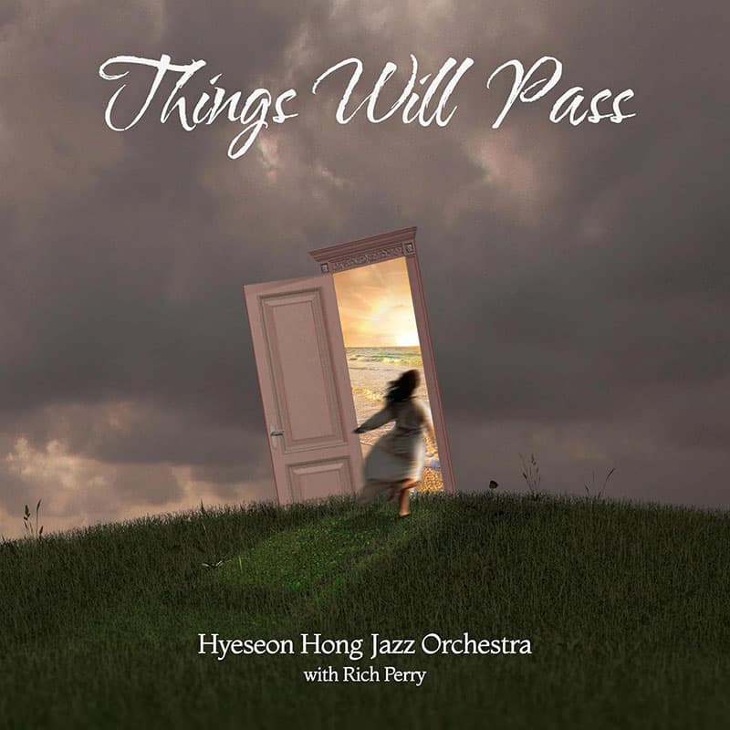 Hyeseon Hong Jazz Orchestra  THINGS WILL PASS