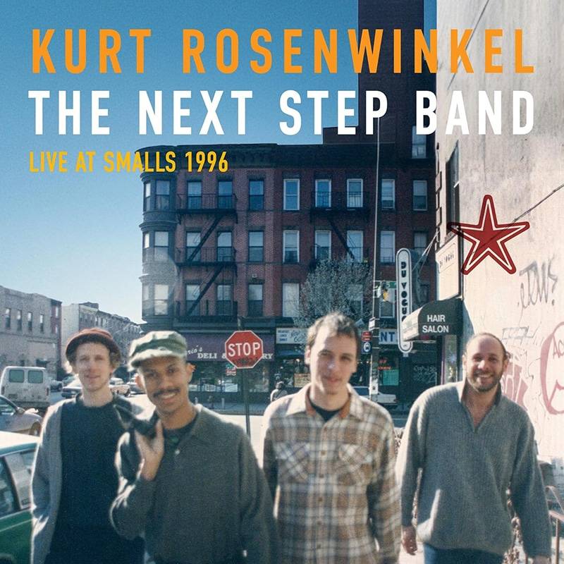 Kurt Rosenwinkel  THE NEXT STEP BAND LIVE AT SMALLS 1996