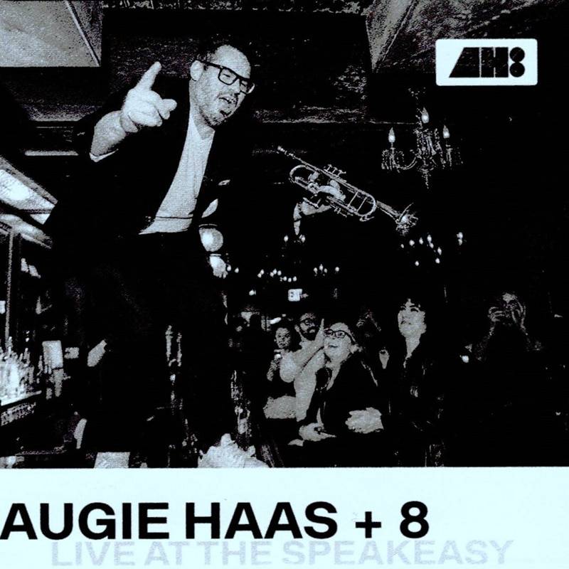 Augie Haas + 8  LIVE AT THE SPEAKEASY