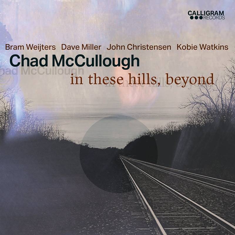 Chad McCullough  IN THESE HILLS, BEYOND