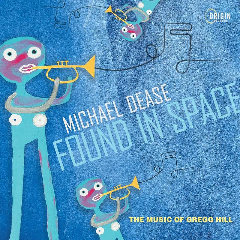 Michael Dease  Found in Space - The Music of Gregg Hill