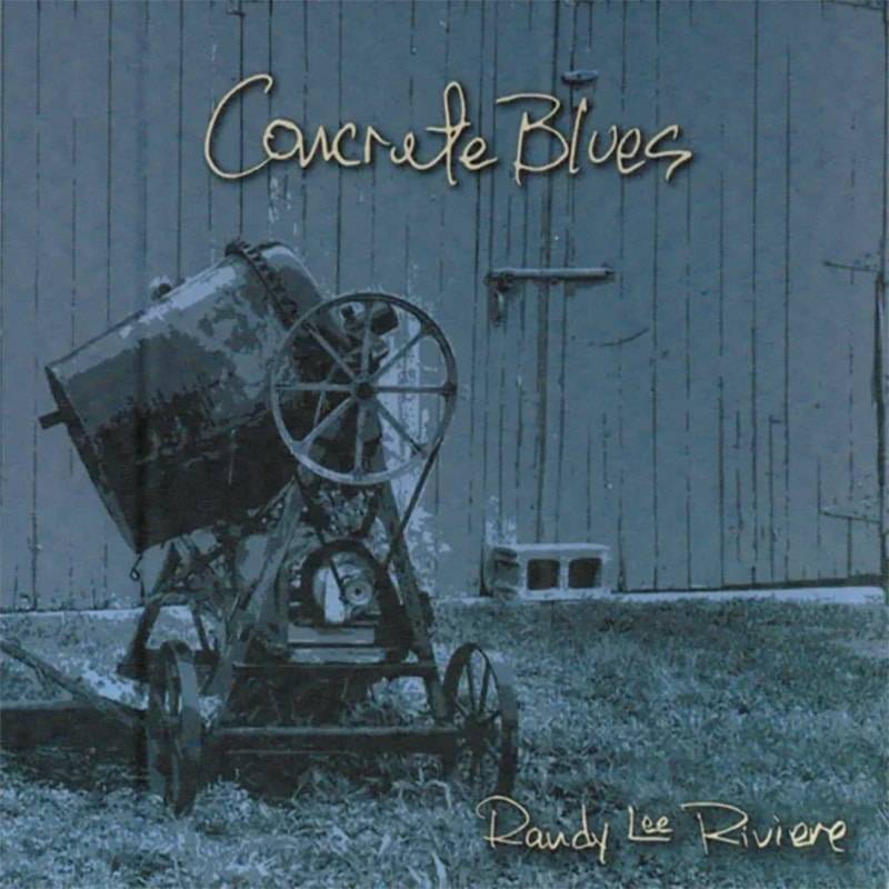 Randy Lee Riviere  Concrete Blues