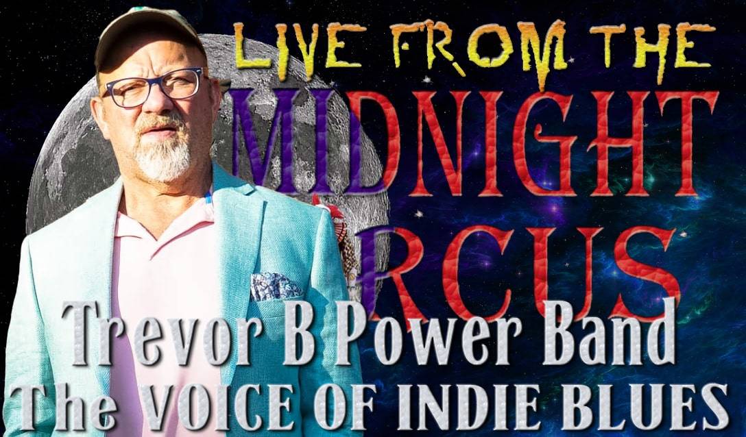 LIVE from the Midnight Circus Featuring Trevor B. Power Band