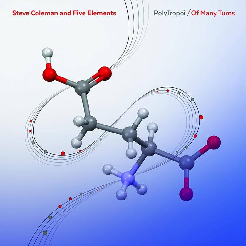 Steve Coleman and Five Elements  PolyTropos/Of Many Turns