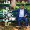 Zach Adleman  WE MAKE: STORIES FOR A NEW DAY