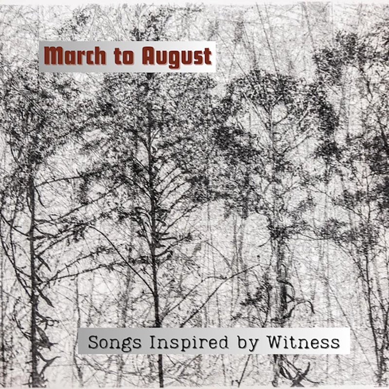 March to August  Songs Inspired By Witness