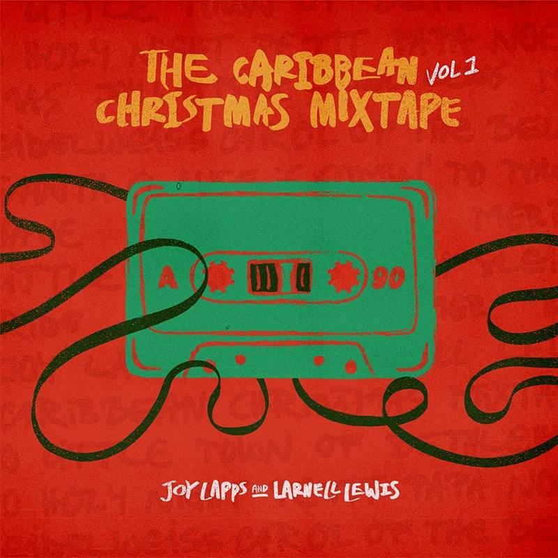 Joy Lapps & Larnell Lewis  THE CARIBBEAN CHRISTMAS MIXTAPE VOL. 1