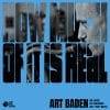 Art Baden  HOW MUCH OF IT IS REAL?