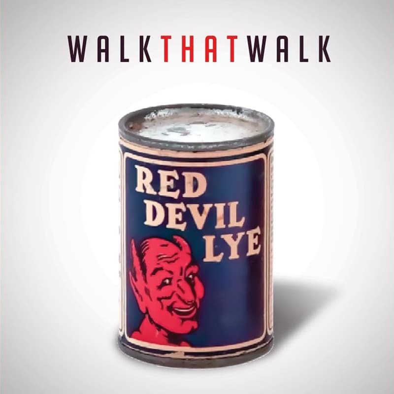 Walk That Walk  Red Devil Lye