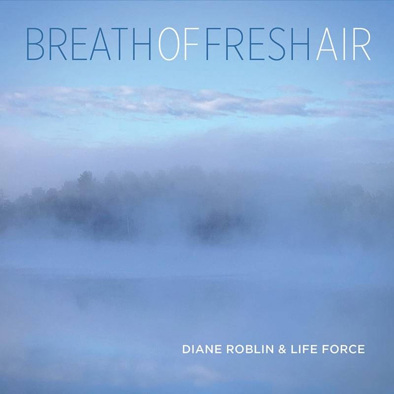 Diane Roblin and Life Force  BREATH OF FRESH AIR