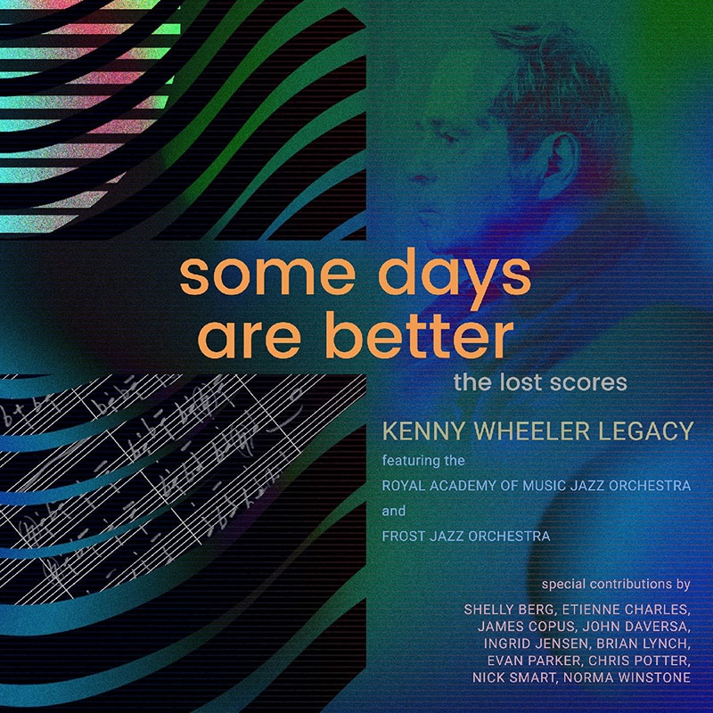 Kenny Wheeler Legacy SOME DAYS ARE BETTER