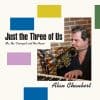 Alan Chaubert  JUST THE THREE OF US (ME THE TRUMPET AND THE PIANO)