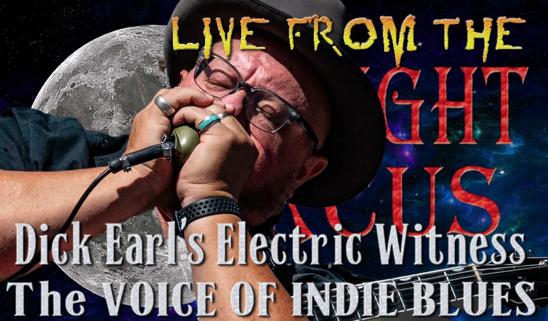 LIVE from the Midnight Circus Featuring Dick Earl's Electric Witness