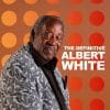 Albert White  The Definitive Albert White