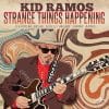 Kid Ramos  Strange Things Happening