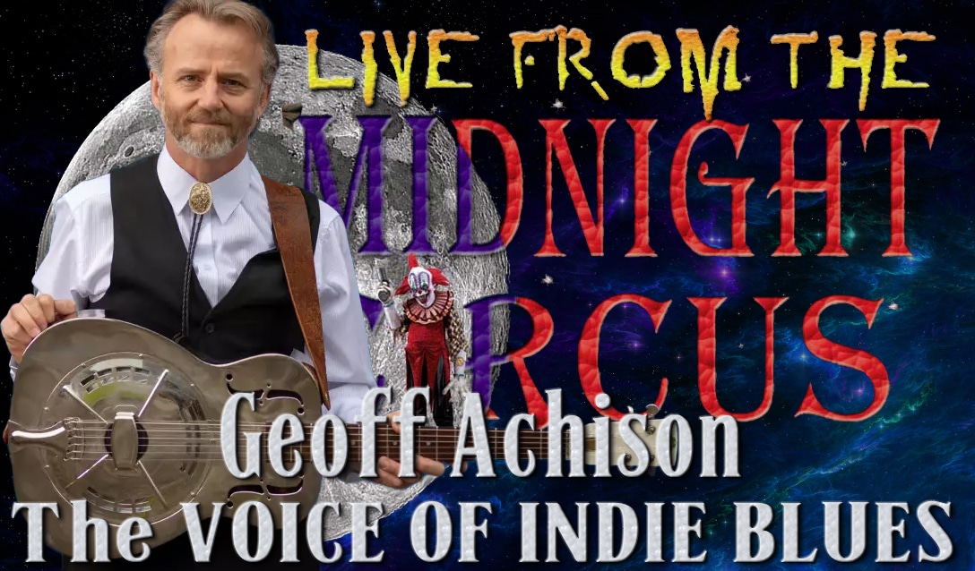 LIVE from the Midnight Circus Featuring Geoff Achison