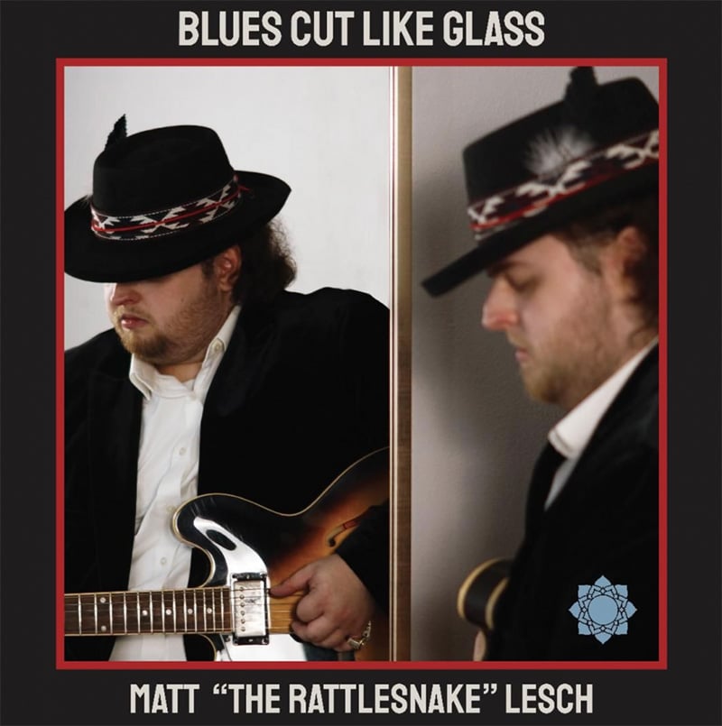 Matt "The Rattlesnake" Lesch  Blues Cut Like Glass