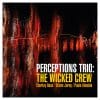 Perceptions Trio  The Wicked Crew