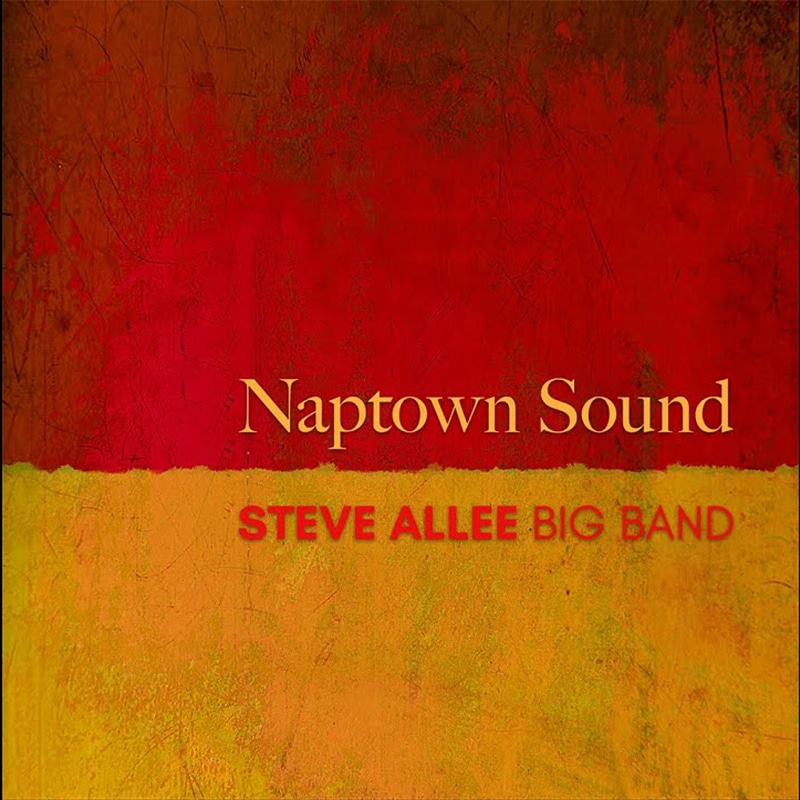 Steve Allee Big Band  NAPTOWN SOUND