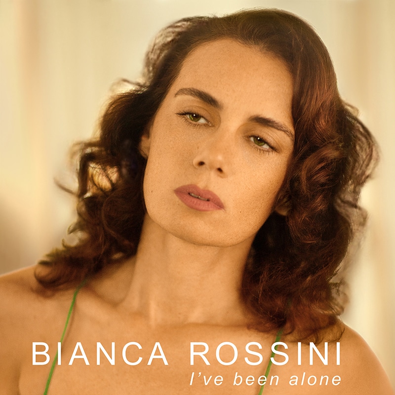 Bianca Rossini  I’VE BEEN ALONE